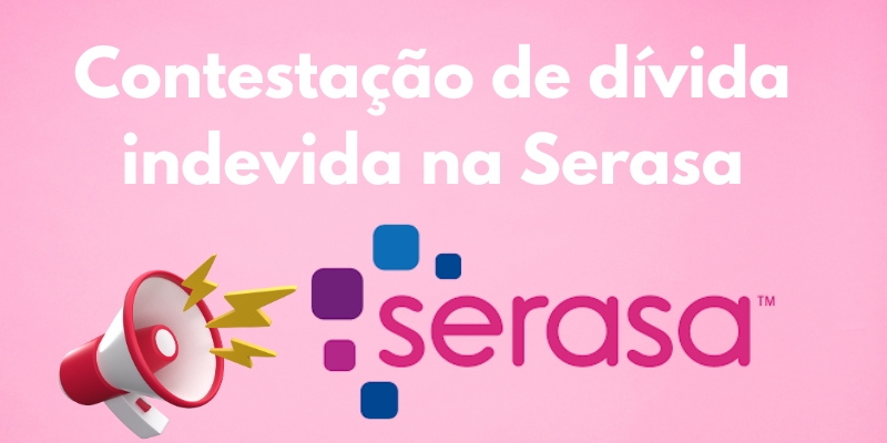 Como contestar dívida na Serasa? Guia completo